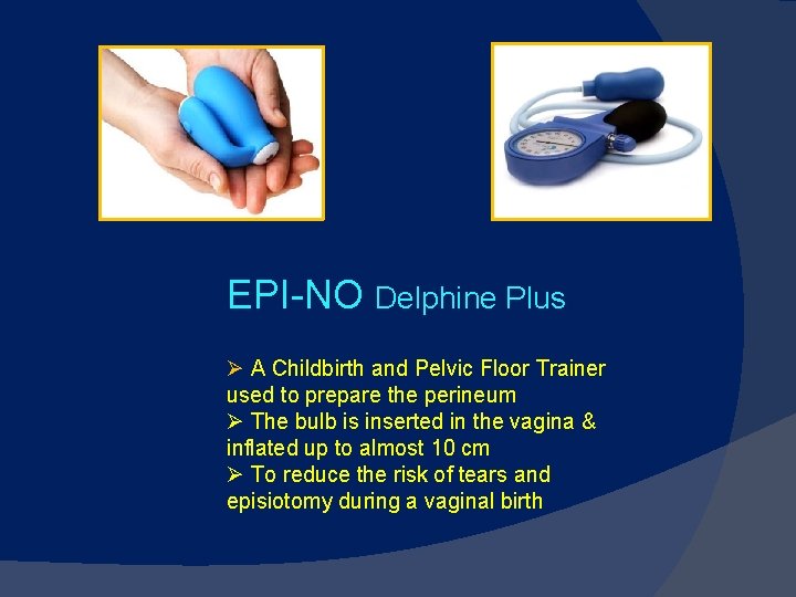 EPI-NO Delphine Plus Ø A Childbirth and Pelvic Floor Trainer used to prepare the