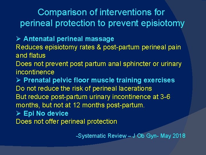 Comparison of interventions for perineal protection to prevent episiotomy Ø Antenatal perineal massage Reduces