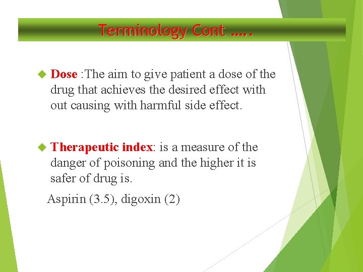 Terminology Cont …. . Dose : The aim to give patient a dose of