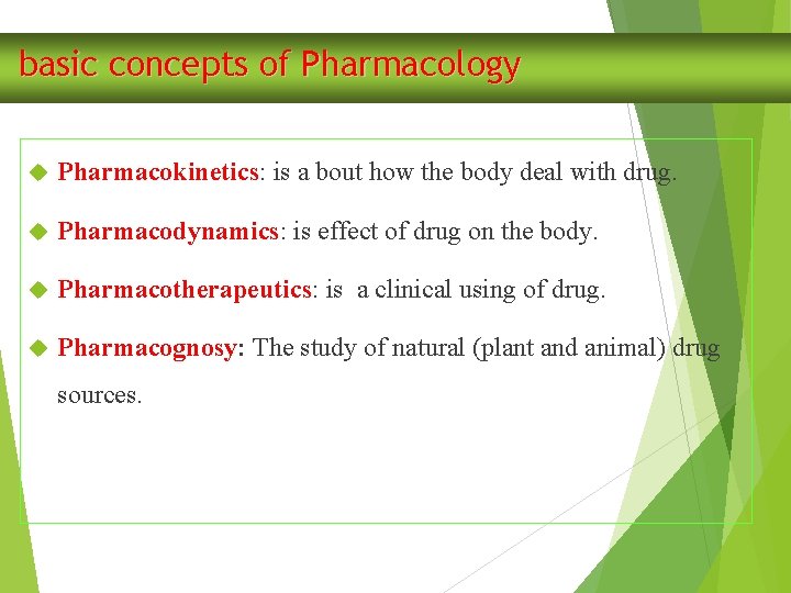 basic concepts of Pharmacology Pharmacokinetics: is a bout how the body deal with drug.