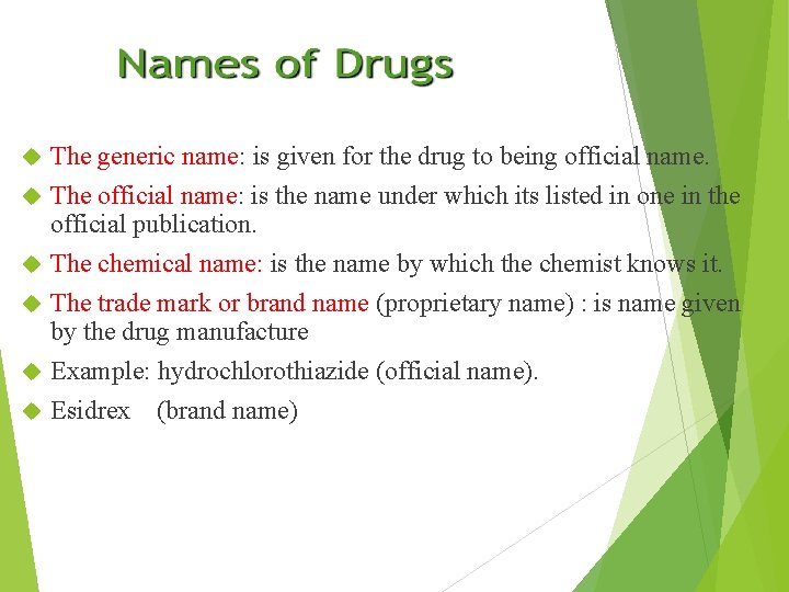  The generic name: is given for the drug to being official name. The