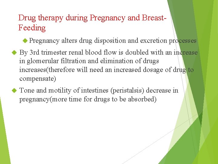 Drug therapy during Pregnancy and Breast. Feeding Pregnancy alters drug disposition and excretion processes