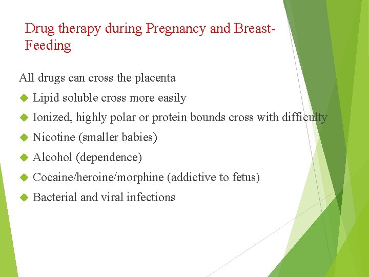 Drug therapy during Pregnancy and Breast. Feeding All drugs can cross the placenta Lipid