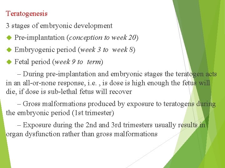 Teratogenesis 3 stages of embryonic development Pre-implantation (conception to week 20) Embryogenic period (week