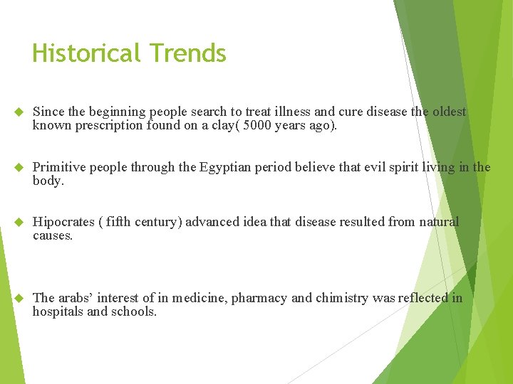 Historical Trends Since the beginning people search to treat illness and cure disease the