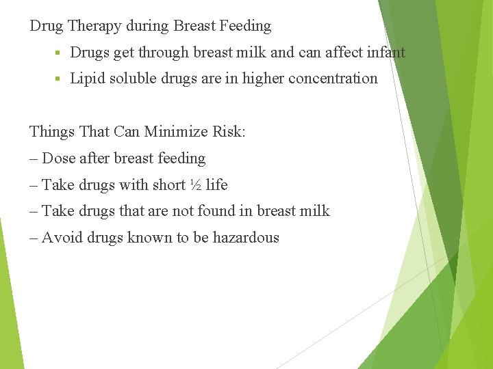 Drug Therapy during Breast Feeding § Drugs get through breast milk and can affect