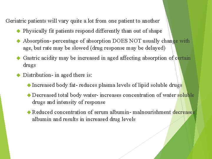 Geriatric patients will vary quite a lot from one patient to another Physically fit