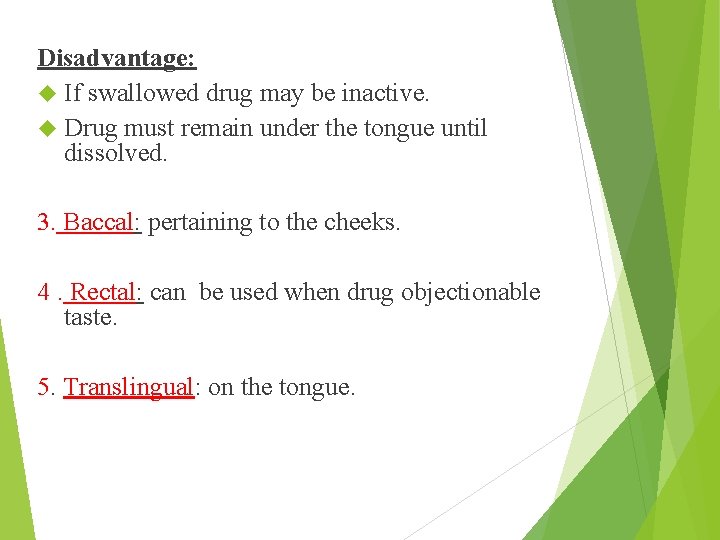 Disadvantage: If swallowed drug may be inactive. Drug must remain under the tongue until