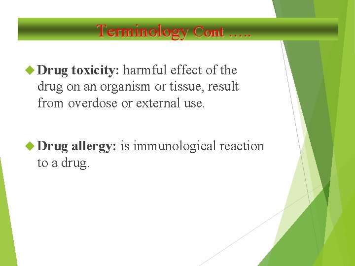 Terminology Cont …. . Drug toxicity: harmful effect of the drug on an organism