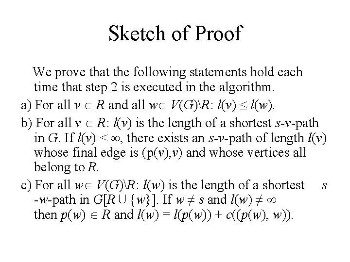 Sketch of Proof We prove that the following statements hold each time that step