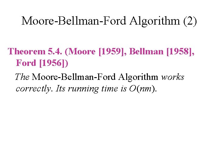 Moore-Bellman-Ford Algorithm (2) Theorem 5. 4. (Moore [1959], Bellman [1958], Ford [1956]) The Moore-Bellman-Ford