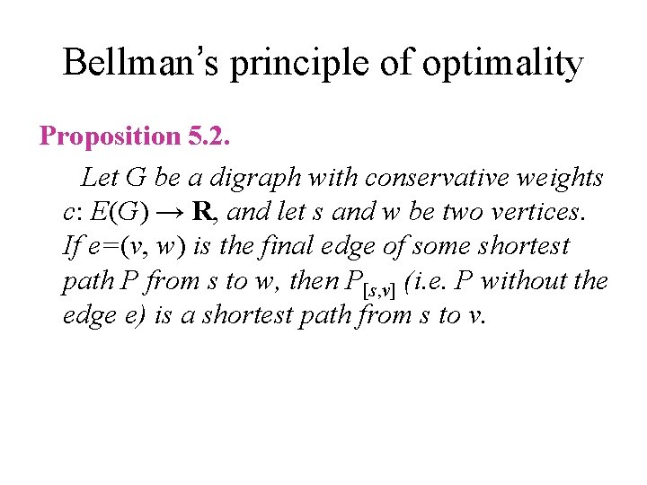 Bellman’s principle of optimality Proposition 5. 2. Let G be a digraph with conservative