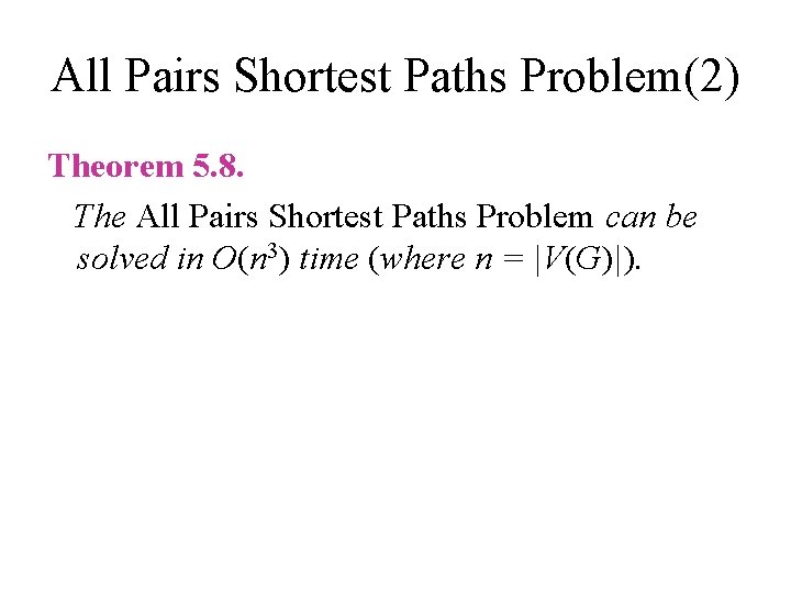 All Pairs Shortest Paths Problem(2) Theorem 5. 8. The All Pairs Shortest Paths Problem