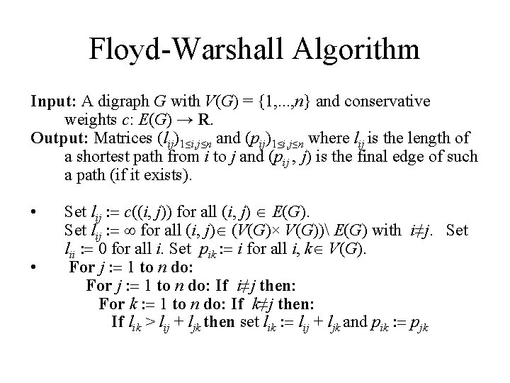 Floyd-Warshall Algorithm Input: A digraph G with V(G) = {1, . . . ,