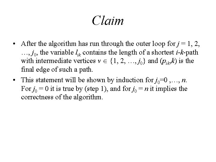 Claim • After the algorithm has run through the outer loop for j =