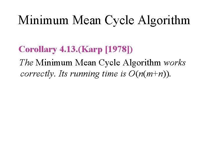 Minimum Mean Cycle Algorithm Corollary 4. 13. (Karp [1978]) The Minimum Mean Cycle Algorithm
