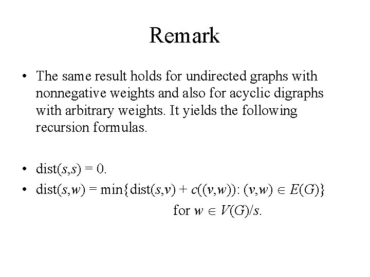 Remark • The same result holds for undirected graphs with nonnegative weights and also