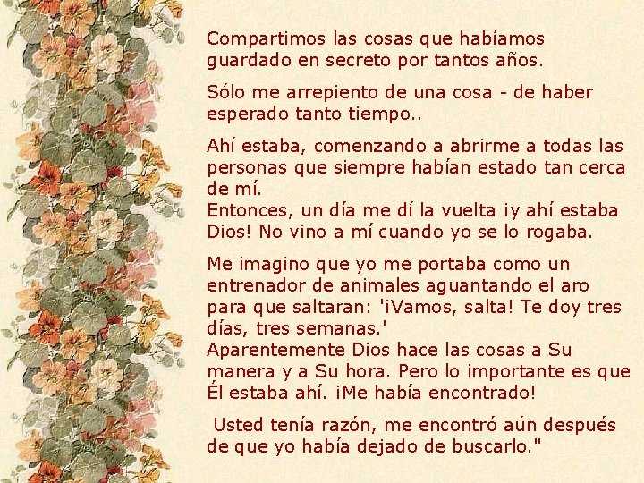 Compartimos las cosas que habíamos guardado en secreto por tantos años. Sólo me arrepiento