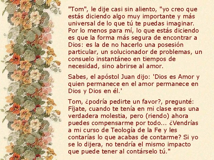 "Tom", le dije casi sin aliento, "yo creo que estás diciendo algo muy importante