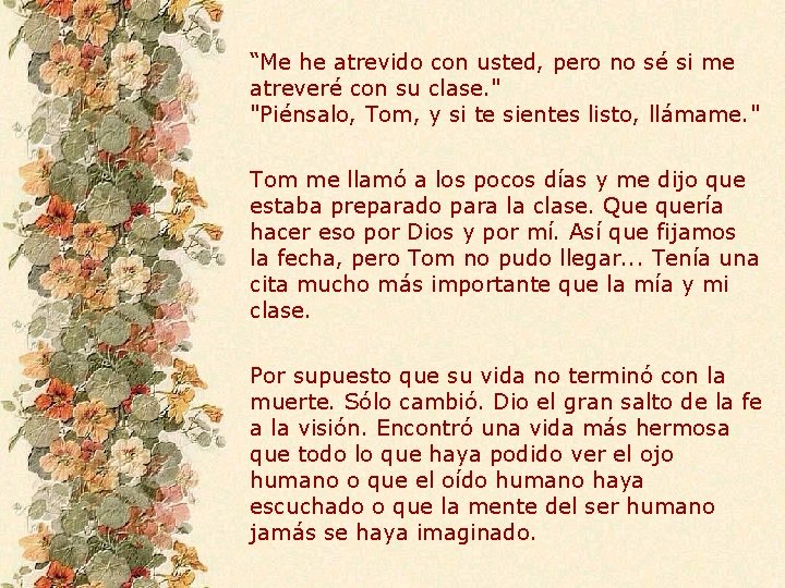 “Me he atrevido con usted, pero no sé si me atreveré con su clase.