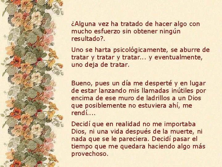 ¿Alguna vez ha tratado de hacer algo con mucho esfuerzo sin obtener ningún resultado?