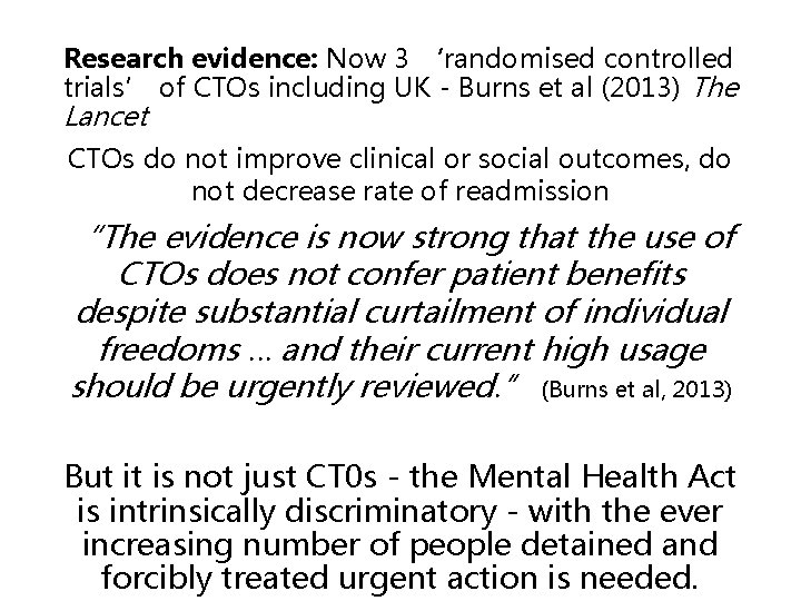 Research evidence: Now 3 ‘randomised controlled trials’ of CTOs including UK - Burns et