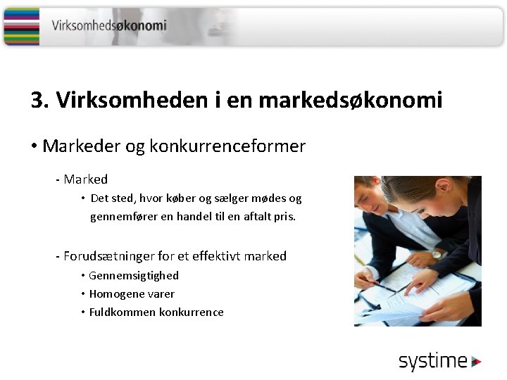 3. Virksomheden i en markedsøkonomi • Markeder og konkurrenceformer - Marked • Det sted,