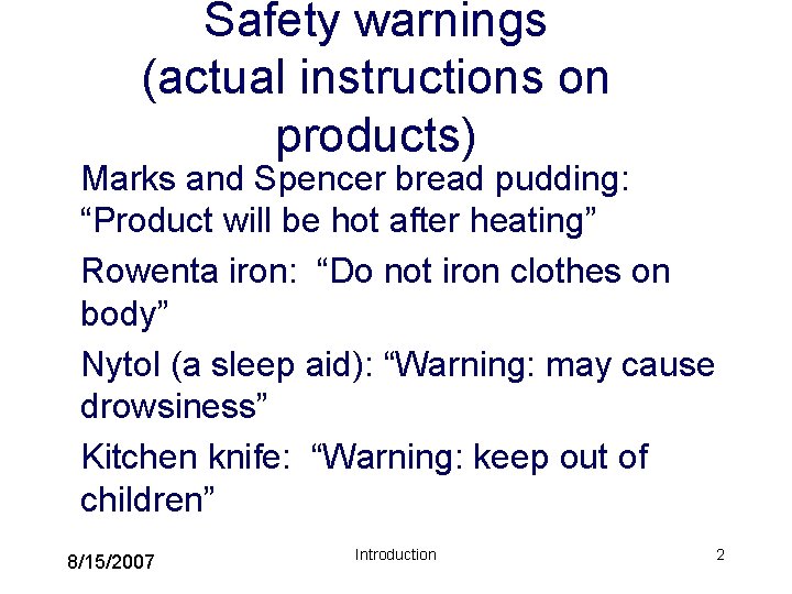 Safety warnings (actual instructions on products) Marks and Spencer bread pudding: “Product will be