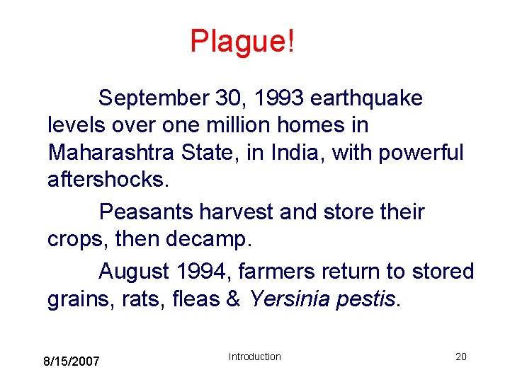 Plague! September 30, 1993 earthquake levels over one million homes in Maharashtra State, in