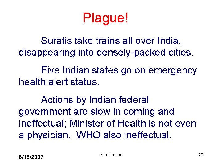 Plague! Suratis take trains all over India, disappearing into densely-packed cities. Five Indian states