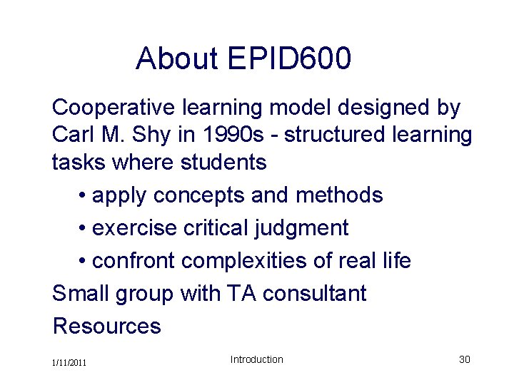 About EPID 600 Cooperative learning model designed by Carl M. Shy in 1990 s