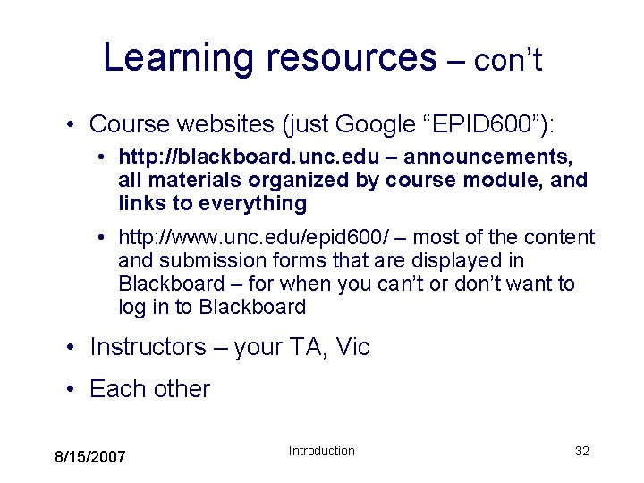 Learning resources – con’t • Course websites (just Google “EPID 600”): • http: //blackboard.