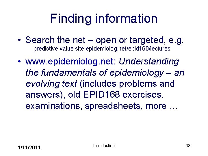 Finding information • Search the net – open or targeted, e. g. predictive value