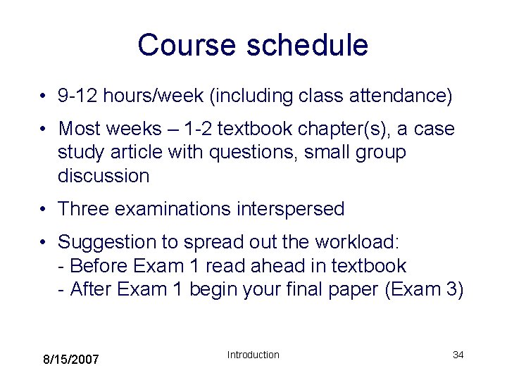 Course schedule • 9 -12 hours/week (including class attendance) • Most weeks – 1