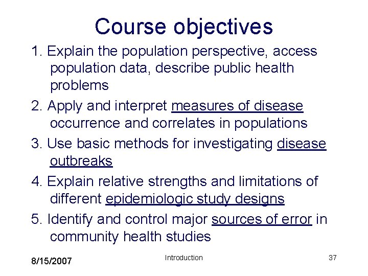 Course objectives 1. Explain the population perspective, access population data, describe public health problems