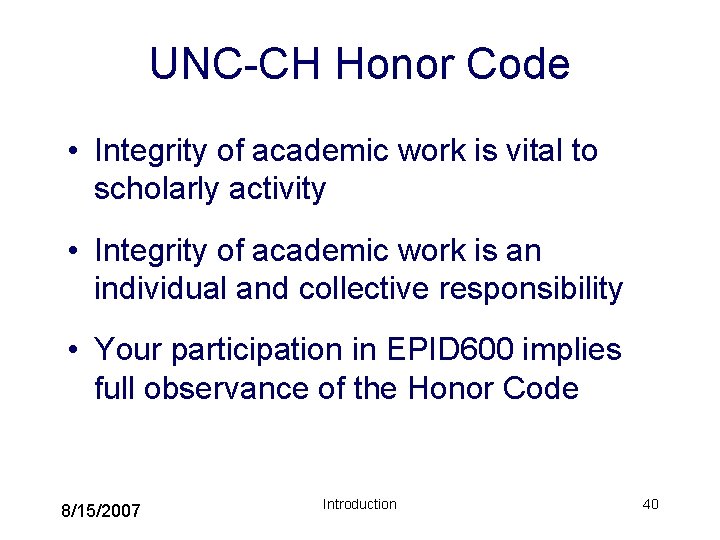 UNC-CH Honor Code • Integrity of academic work is vital to scholarly activity •