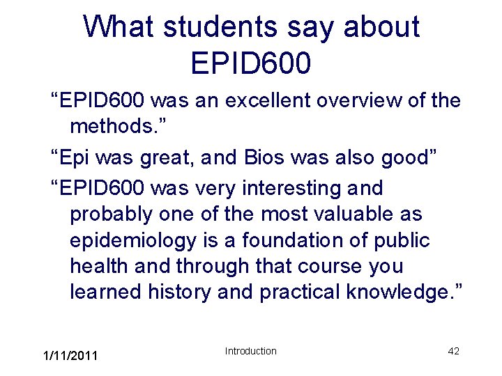 What students say about EPID 600 “EPID 600 was an excellent overview of the