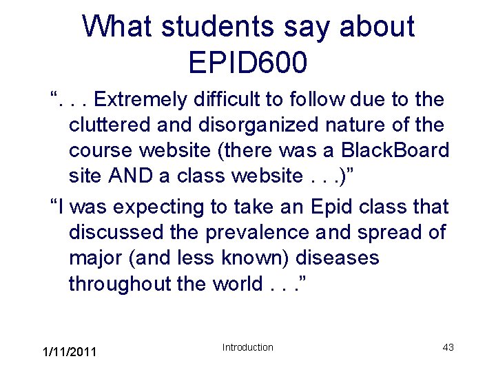 What students say about EPID 600 “. . . Extremely difficult to follow due