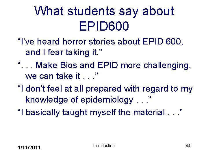 What students say about EPID 600 “I’ve heard horror stories about EPID 600, and