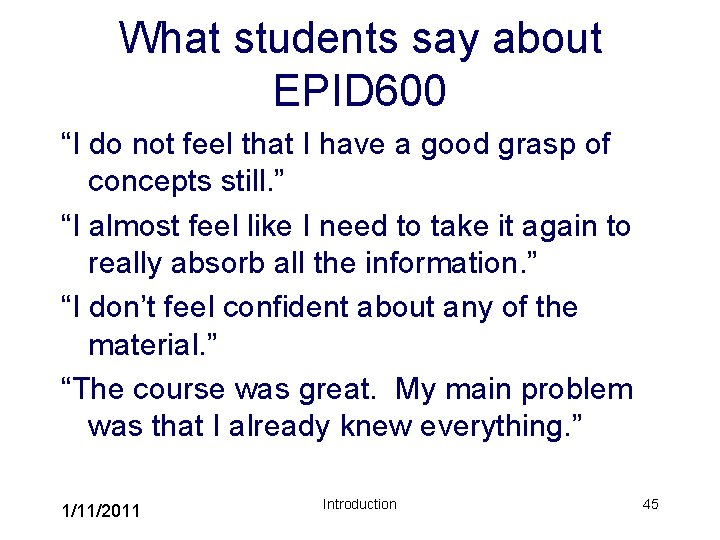 What students say about EPID 600 “I do not feel that I have a