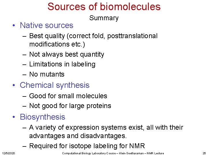 Sources of biomolecules • Native sources Summary – Best quality (correct fold, posttranslational modifications