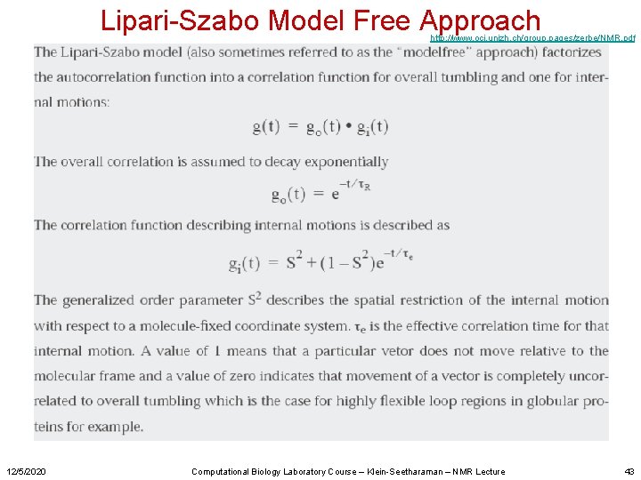 Lipari-Szabo Model Free Approach http: //www. oci. unizh. ch/group. pages/zerbe/NMR. pdf 12/5/2020 Computational Biology