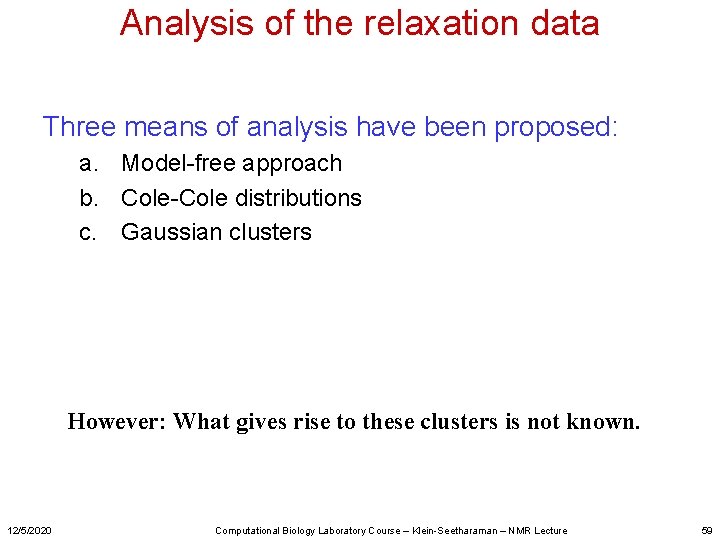 Analysis of the relaxation data Three means of analysis have been proposed: a. Model-free