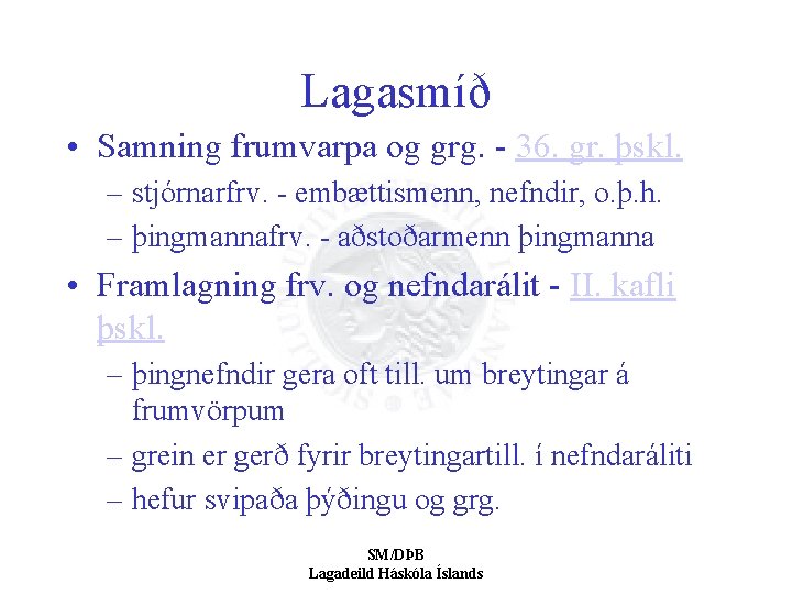 Lagasmíð • Samning frumvarpa og grg. - 36. gr. þskl. – stjórnarfrv. - embættismenn,