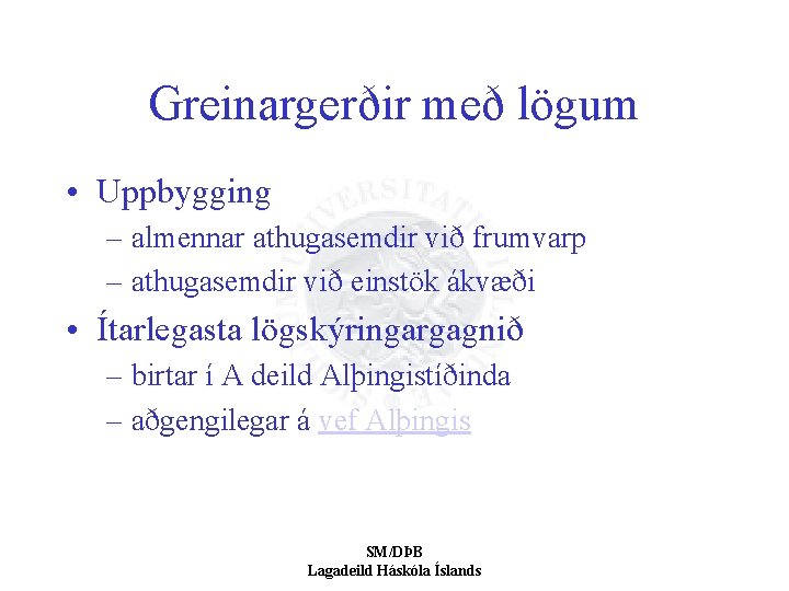 Greinargerðir með lögum • Uppbygging – almennar athugasemdir við frumvarp – athugasemdir við einstök