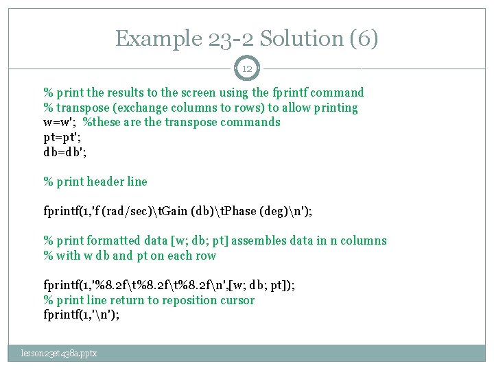 Example 23 -2 Solution (6) 12 % print the results to the screen using