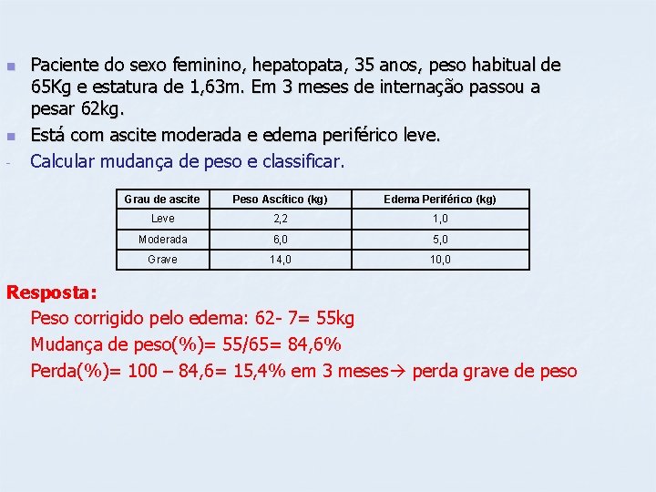 n n - Paciente do sexo feminino, hepatopata, 35 anos, peso habitual de 65