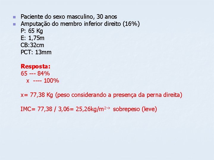 n n Paciente do sexo masculino, 30 anos Amputação do membro inferior direito (16%)