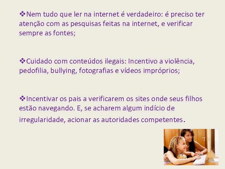 v. Nem tudo que ler na internet é verdadeiro: é preciso ter atenção com