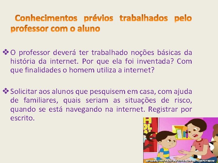 v O professor deverá ter trabalhado noções básicas da história da internet. Por que